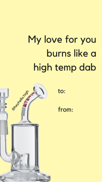 My Love for You Burns Like a High Temp Dab - HeyHelloHigh Valentines Day Card